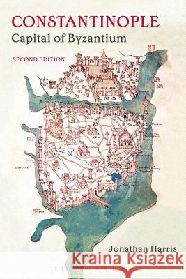 Constantinople: Capital of Byzantium Jonathan Harris 9781474254656 Bloomsbury Academic - książka