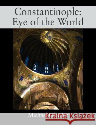 Constantinople: Eye of the World Michael Gfoeller 9781977238870 Outskirts Press - książka