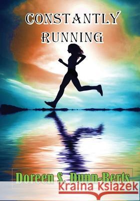 Constantly Running Doreen S. Dunn-Berts 9781493597253 Createspace - książka