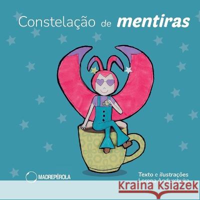 Constelação de mentiras Lorena Andurchuka, Rafael Silvaro 9786587269832 Madreperola - książka