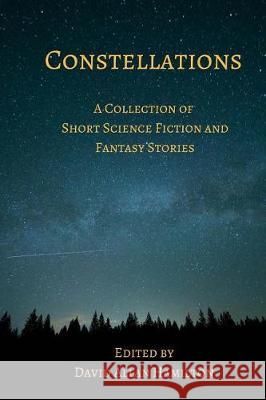 Constellations: A Collection of Short Science Fiction Stories David Allan Hamilton 9781976093197 Createspace Independent Publishing Platform - książka