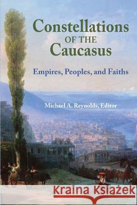 Constellations of the Caucasus A. Michael Reynolds 9781558766051 Markus Wiener Publishers - książka