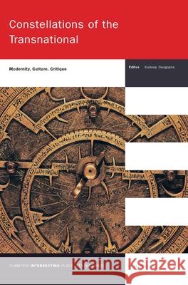 Constellations of the Transnational : Modernity, Culture, Critique Sudeep Dasgupta 9789042021198 Rodopi - książka