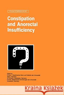 Constipation and Ano-Rectal Insufficiency K. Ewe P. Enck V. F. Eckardt 9780792387275 Kluwer Academic Publishers - książka