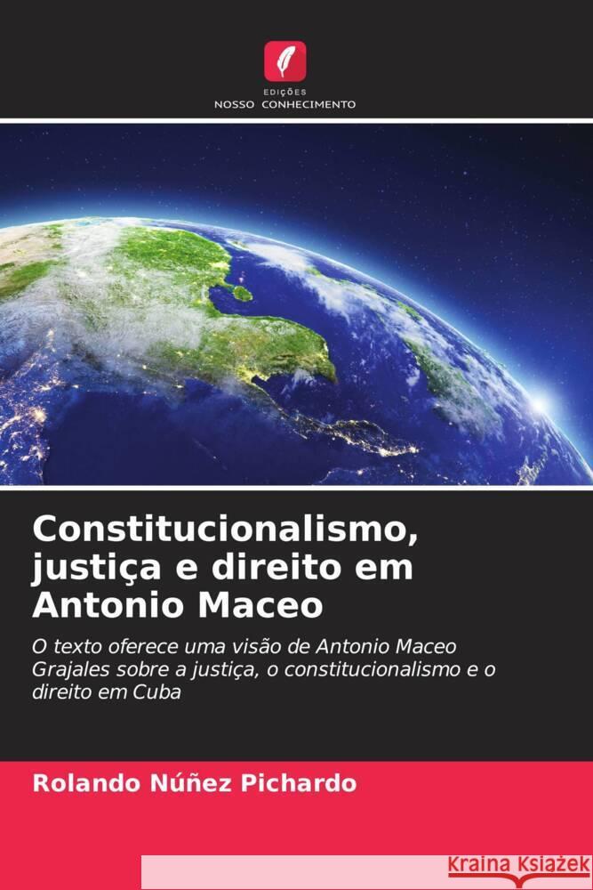 Constitucionalismo, justiça e direito em Antonio Maceo Núñez Pichardo, Rolando 9786208597177 Edições Nosso Conhecimento - książka
