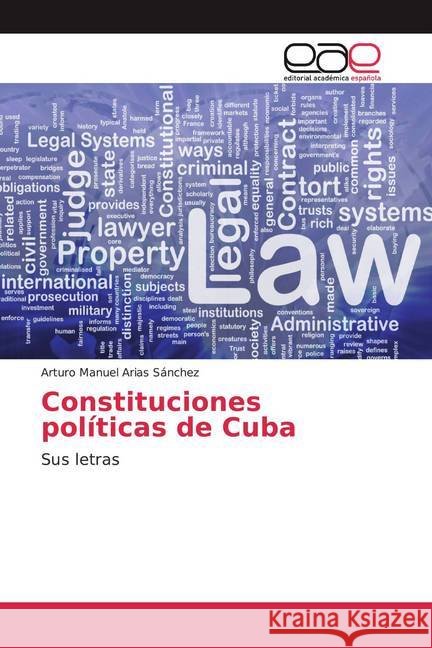 Constituciones políticas de Cuba : Sus letras Arias Sánchez, Arturo Manuel 9786139469406 Editorial Académica Española - książka