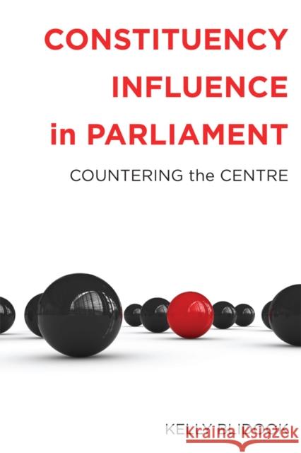 Constituency Influence in Parliament: Countering the Centre Blidook, Kelly 9780774821568 UBC Press - książka