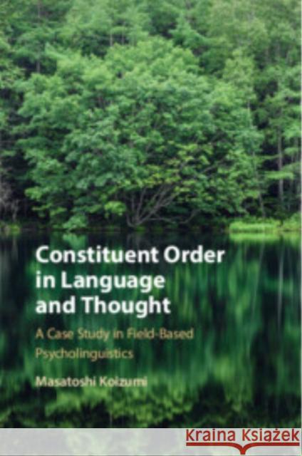 Constituent Order in Language and Thought Masatoshi (Tohoku University, Japan) Koizumi 9781108926096 Cambridge University Press - książka