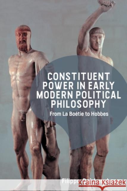 Constituent Power in Early Modern Political Philosophy: From La Bo?tie to Hobbes Filippo (Professor in History of Political Thought, Alma Mater Studiorum – Universita di Bologna) Del Lucchese 9781399554732 Edinburgh University Press - książka