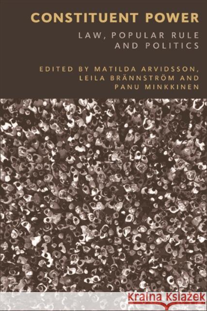 Constituent Power: Law, Popular Rule and Politics Matilda Arvidsson Panu Minkkinen Leila Br 9781474454971 Edinburgh University Press - książka