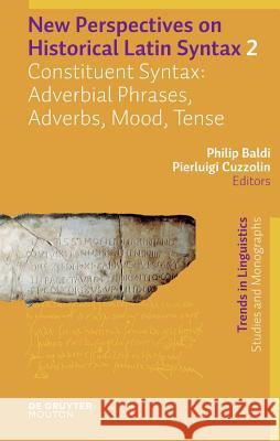 Constituent Syntax: Adverbial Phrases, Adverbs, Mood, Tense Philip Baldi Pierluigi Cuzzolin 9783110205633 Mouton de Gruyter - książka