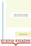 Constituição e Emoções: medo, vergonha, raiva, felicidade Mendonça, Fabiano 9786500069570 Fabiano Andre de Souza Mendonca