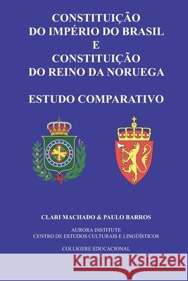 Constituição do Império do Brasil e Constituição do Reino da Noruega: Estudo Comparativo Barros, Paulo 9788283880878 Duna Writers - książka