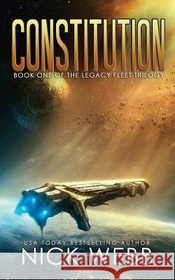 Constitution: Book 1 of the Legacy Fleet Trilogy Nick Webb 9781514769935 Createspace - książka