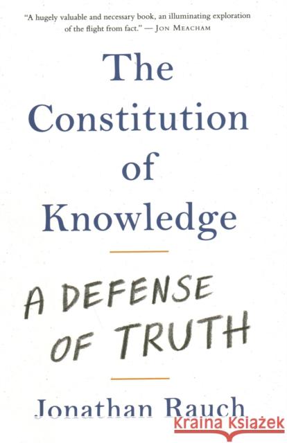 Constitution of Knowledge: A Defense of Truth Rauch, Jonathan 9780815738862 Brookings Institution Press - książka