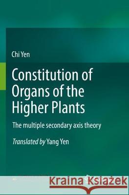 Constitution of Organs of the Higher Plants Yen, Chi 9789811916878 Springer Nature Singapore - książka