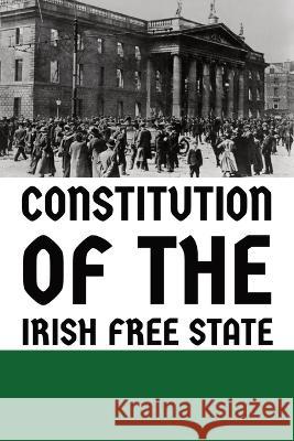 Constitution of the Irish Free State Assembly of Ireland   9781088188989 IngramSpark - książka