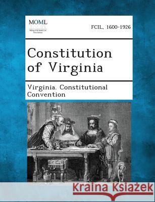 Constitution of Virginia Virginia Constitutional Convention 9781289343057 Gale, Making of Modern Law - książka