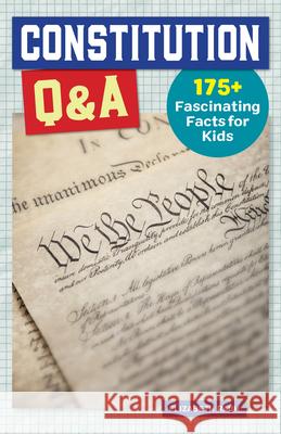 Constitution Q&A: 175+ Fascinating Facts for Kids  9781648763748 Rockridge Press - książka