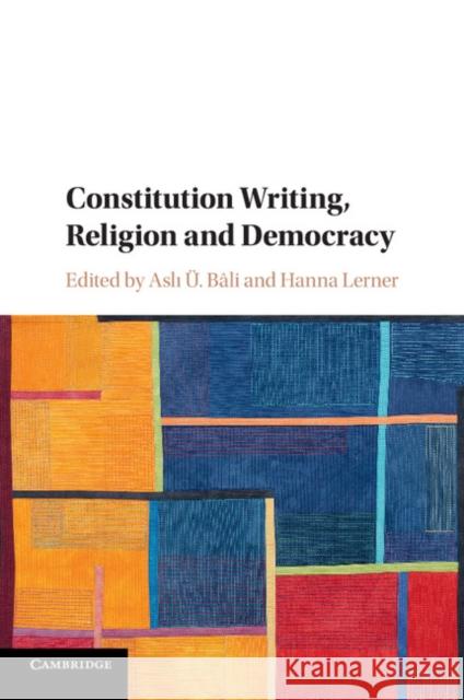 Constitution Writing, Religion and Democracy Aslı U. Bali Hanna Lerner 9781107694545 Cambridge University Press - książka