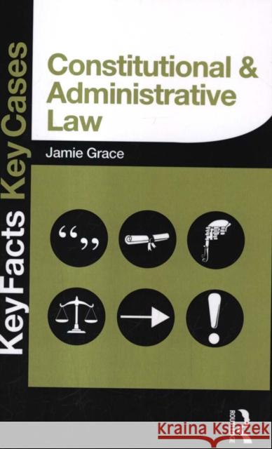 Constitutional and Administrative Law: Key Facts and Key Cases Jamie Grace 9780415833233 Taylor & Francis Ltd - książka