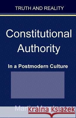 Constitutional Authority in a Postmodern Culture Martin Murphy 9780985618124 Theocentric Publishing Group - książka