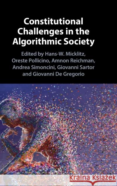 Constitutional Challenges in the Algorithmic Society Hans-W. Micklitz (European University Institute, Florence), Oreste Pollicino, Amnon Reichman (University of California,  9781108843126 Cambridge University Press - książka