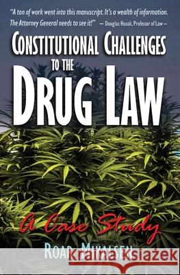 Constitutional Challenges to the Drug Law: A Case Study Roar Alexander Mikalsen 9788293869030 Life Liberty Productions - książka