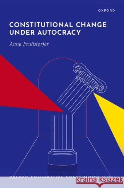 Constitutional Change under Autocracy Anna (Principal Investigator, Principal Investigator, Freie Universitat Berlin) Fruhstorfer 9780198895534 Oxford University Press - książka
