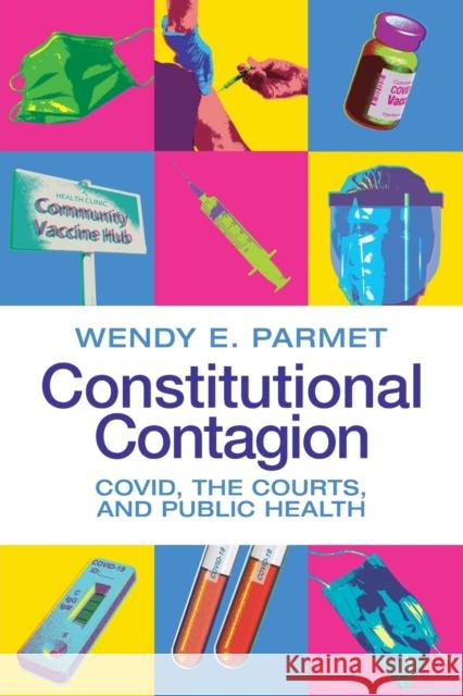 Constitutional Contagion: COVID, the Courts, and Public Health Wendy Parmet 9781009096157 Cambridge University Press - książka