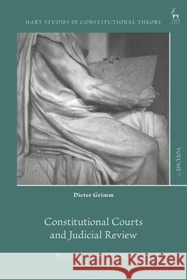 Constitutional Courts and Judicial Review: Between Law and Politics Dieter Grimm Charles Barzun Maartje de Visser 9781509976898 Hart Publishing - książka