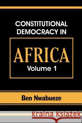 Constitutional Democracy in Africa. Vol. 1. Structures, Powers and Organising Principles of Government Ben Nwabueze 9789780294328 Spectrum Books - książka