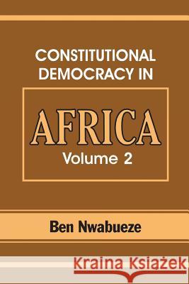 Constitutional Democracy in Africa. Vol. 2. Constitutionalism, Authoritarianism and Statism Ben Nwabueze 9789780294618 Spectrum Books - książka