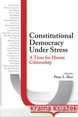 Constitutional Democracy Under Stress: A Time for Heroic Citizenship Peter L. Biro 9781771614801 Mosaic Press - książka