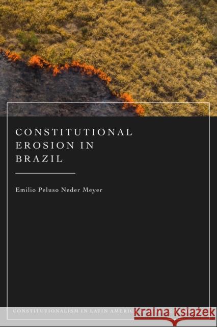 Constitutional Erosion in Brazil Meyer, Emilio Peluso Neder 9781509941957 Hart Publishing - książka