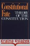 Constitutional Fate: Theory of the Constitution Bobbitt, Philip 9780195034226 Oxford University Press