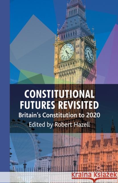 Constitutional Futures Revisited: Britain's Constitution to 2020 Hazell, R. 9781349306220 Palgrave Macmillan - książka