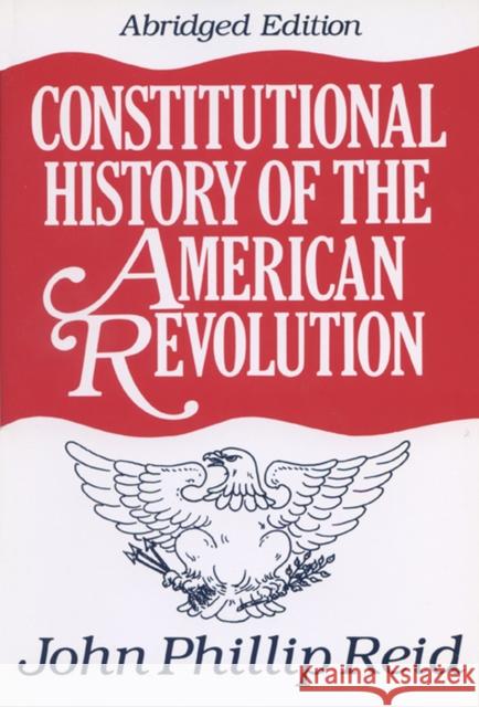 Constitutional History of the American Revolution John P. Reid 9780299146641 University of Wisconsin Press - książka