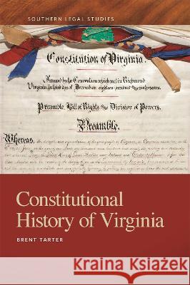 Constitutional History of Virginia Brent Tarter 9780820363356 University of Georgia Press - książka