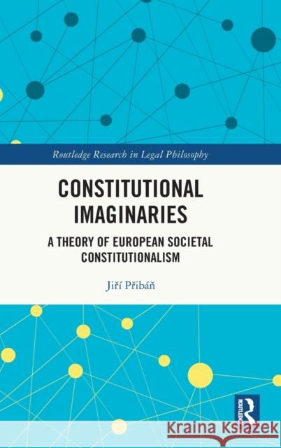 Constitutional Imaginaries: A Theory of European Societal Constitutionalism Přib 9781032079141 Routledge - książka