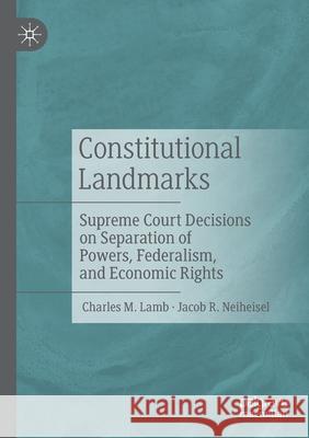 Constitutional Landmarks: Supreme Court Decisions on Separation of Powers, Federalism, and Economic Rights Lamb, Charles M. 9783030555771 SPRINGER - książka