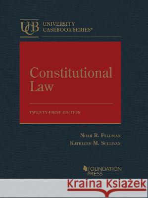 Constitutional Law: CasebookPlus Kathleen M. Sullivan, Noah R. Feldman 9781636598444 Eurospan (JL) - książka