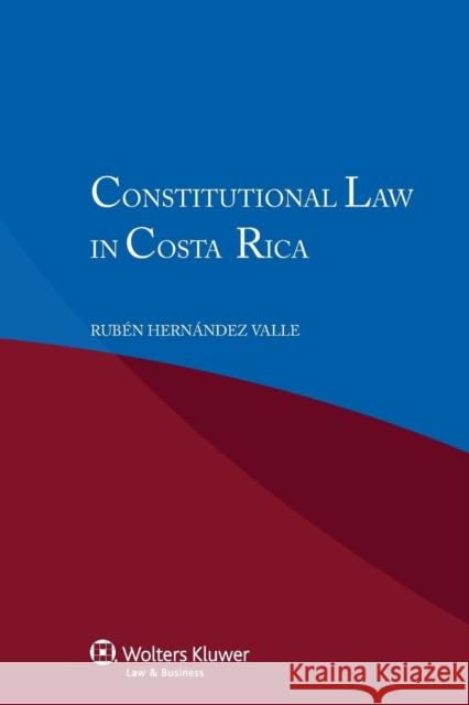 Constitutional Law in Costa Rica Ruben Hernande Rubaen Hernaande Ruben Hernandez Valle 9789041141569 Kluwer Law International - książka