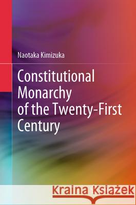 Constitutional Monarchy of the Twenty-First Century Naotaka Kimizuka 9789819743261 Springer - książka