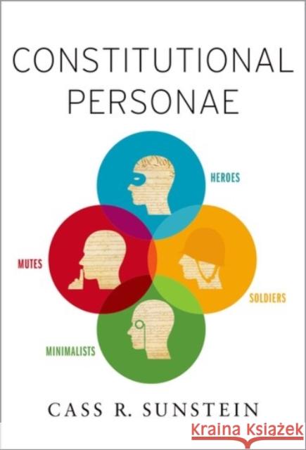 Constitutional Personae: Heroes, Soldiers, Minimalists, and Mutes Cass R. Sunstein 9780190222673 Oxford University Press, USA - książka