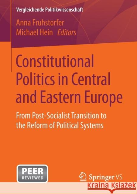 Constitutional Politics in Central and Eastern Europe: From Post-Socialist Transition to the Reform of Political Systems Fruhstorfer, Anna 9783658137618 Springer vs - książka