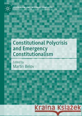 Constitutional Polycrisis and Emergency Constitutionalism Martin Belov 9783032065155 Palgrave MacMillan - książka