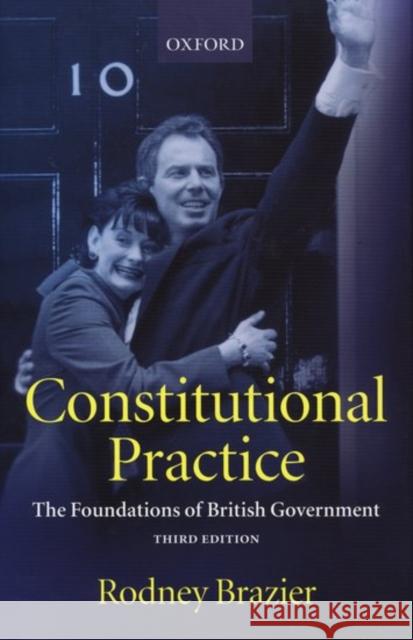 Constitutional Practice: The Foundations of British Government Brazier, Rodney 9780198298113 Oxford University Press, USA - książka