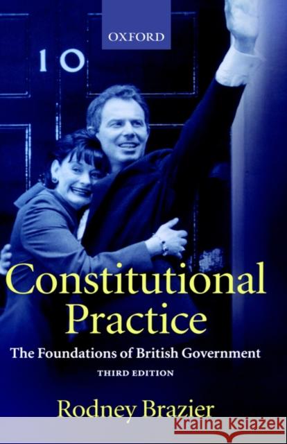 Constitutional Practice: The Foundations of British Government Brazier, Rodney 9780198298120 Oxford University Press, USA - książka