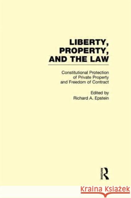 Constitutional Protection of Private Property and Freedom of Contract: Liberty, Property, and the Law Epstein, Richard a. 9780815335597 Routledge - książka
